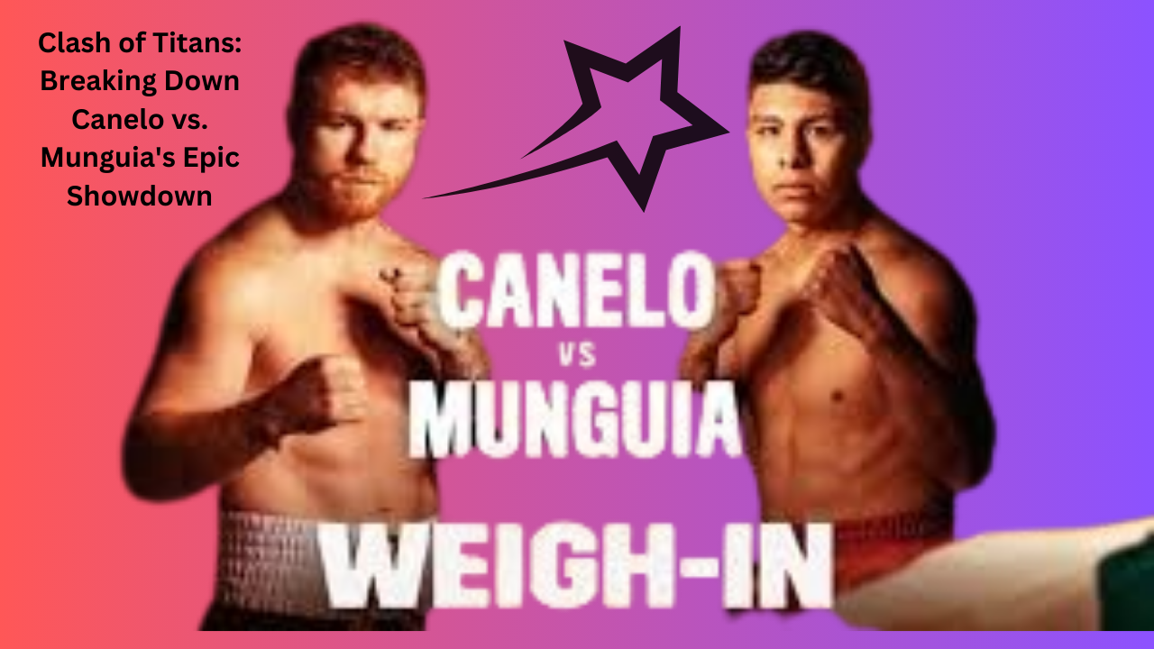 Clash of Titans: Breaking Down Canelo vs. Munguia’s Epic Showdown 01